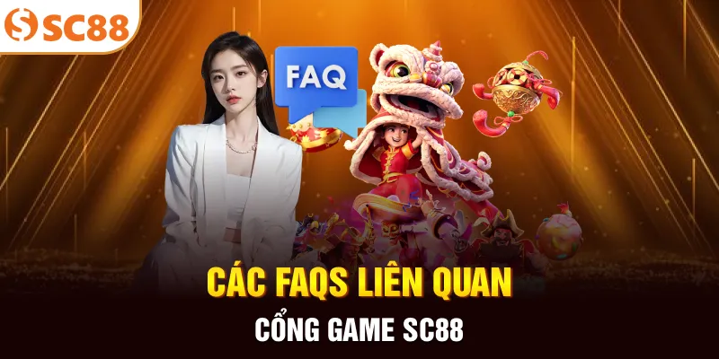 Các FAQs liên quan cổng game SC88