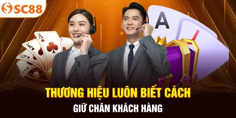 Thương hiệu luôn biết cách giữ chân khách hàng